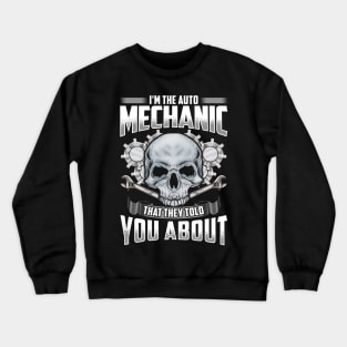 I'm The Auto Mechanic That They Told You About Crewneck Sweatshirt